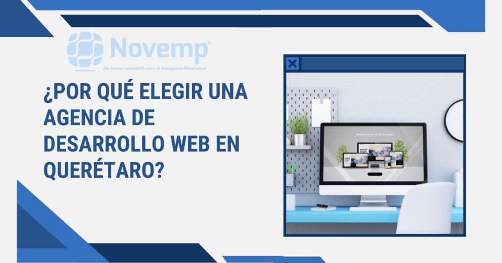 ¿Por qué elegir una agencia de desarrollo web en Querétaro?