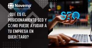 ¿Qué es el Posicionamiento SEO y Cómo Puede Ayudar a Tu Empresa en Querétaro?