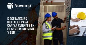 5 Estrategias Digitales para Captar Clientes en el Sector Industrial y B2B
